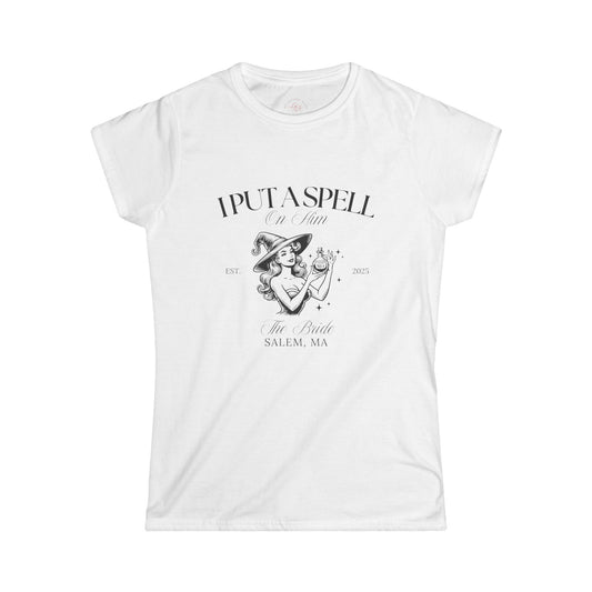 I put a spell On Him  Brides T-Shirt for Bachelorette Parties